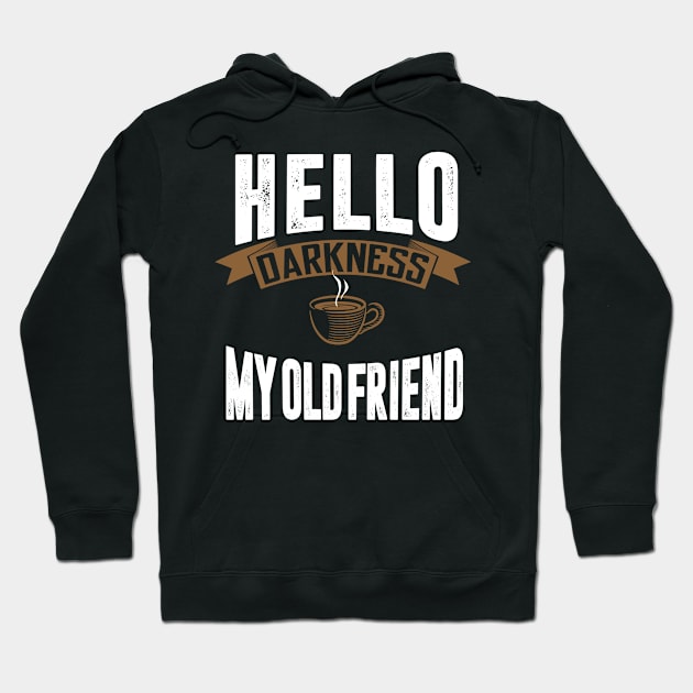 hello darkness my old friend Hoodie by Coffee Addict